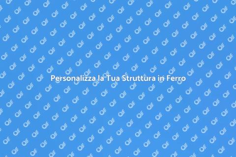 Strutture in Ferro Su Misura per Te