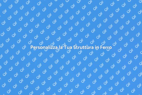 Unicità con Strutture in Ferro Su Misura