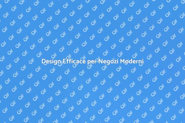 Creare un Negozio con Stile Moderno
