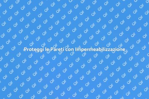 Trattamento Impermeabilizzante Pareti