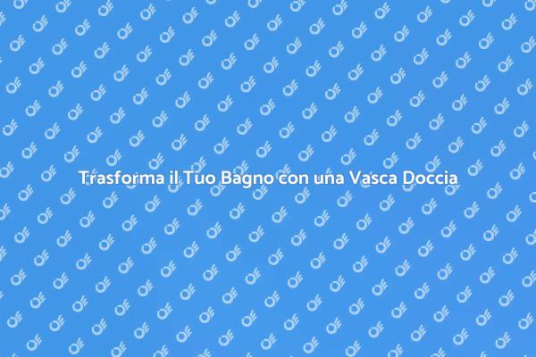 Ristrutturazione: Vasca e Doccia in Uno!