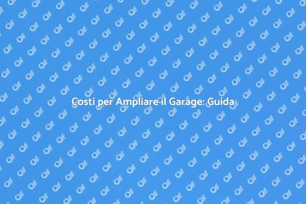 Guida ai Costi per Ampliare un Garage