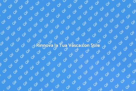 Rivestimento Vasca e Doccia: Guida