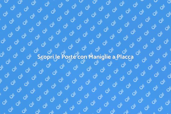 Maniglie a Placca: Design per la Casa