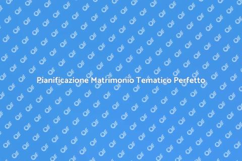 Matrimonio Tematico: Assistenza Wedding Planner