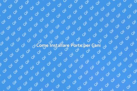 Porte per Cani: Libertà per il Tuo Amico