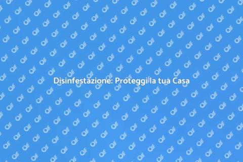 Inizia la Disinfestazione per Casa Sicura