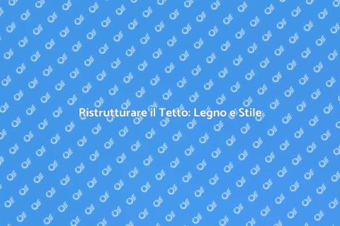 Rifare un Tetto di Legno: Guida Pratica