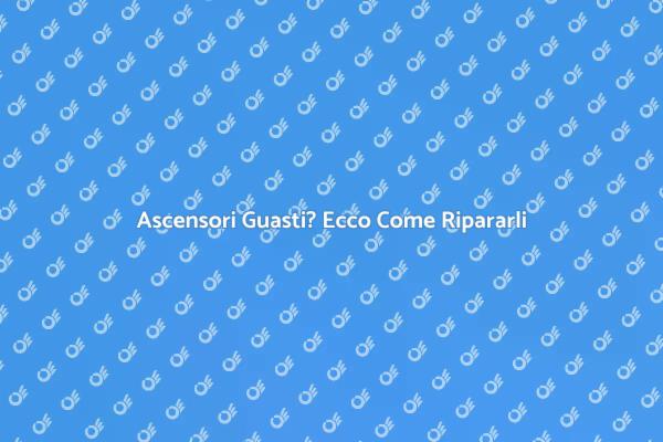 Ascensori Guasti: Assistenza Professionale
