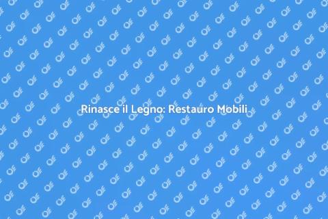 Restaurare Mobili in Legno Pregiato