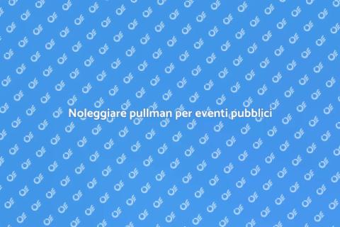 Affittare un pullman per eventi