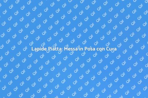Messa in Posa di una Lapide Piatta