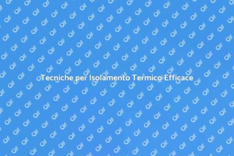 Isolamento Termico: Migliora i Termocamini