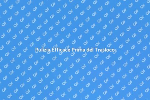 Pulire Casa Prima del Trasloco