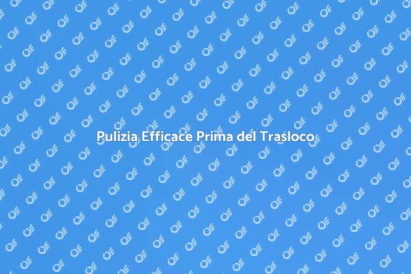 Come Pulire Prima di Traslocare