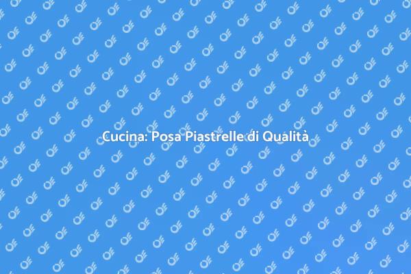 Posa di Piastrelle per Cucine Eleganti