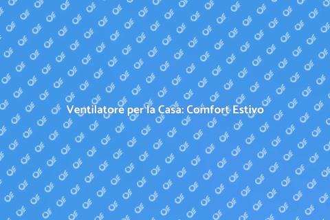 Installare un Ventilatore per la Casa