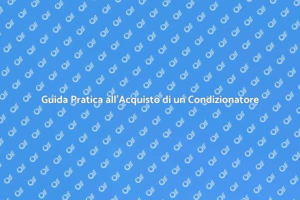 Come Scegliere un Condizionatore Ideale