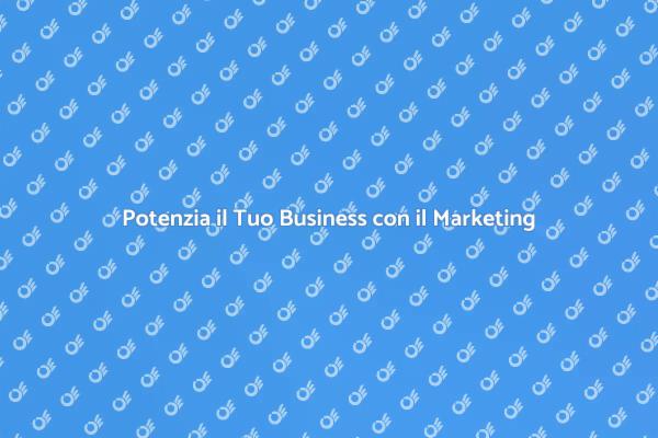 Trasforma il Tuo Business con il Marketing