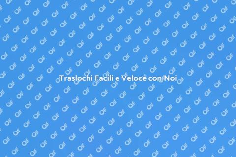 Trasloco e Trasporti Mobili Facili