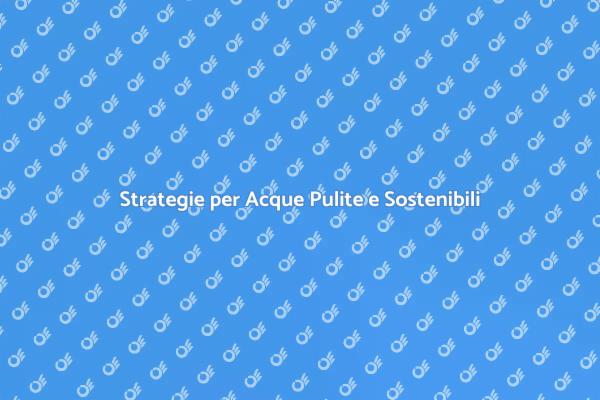 Proteggi le Acque: Strategie Sostenibili