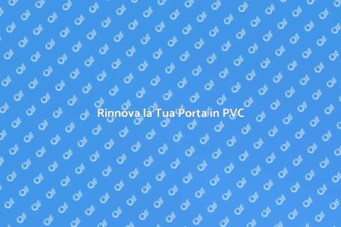Sostituire Porta PVC Danneggiata
