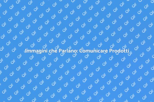 Comunicare Efficacemente con Immagini