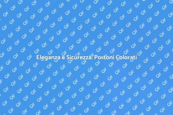 Portoni Sezionali: Design e Sicurezza