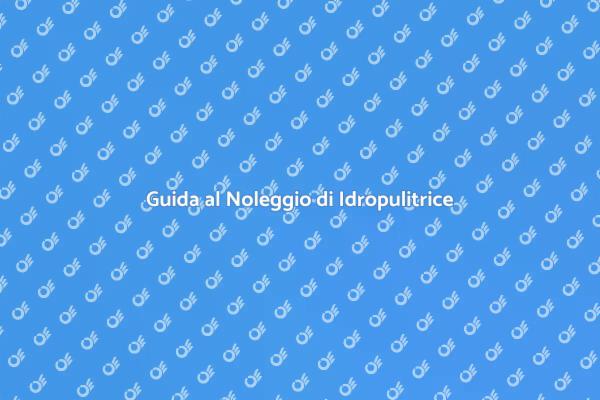 Idropulitrice Elettrica: Vantaggi Noleggio