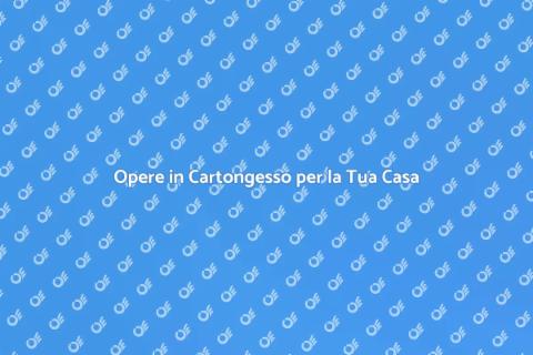 Realizzare Opere in Cartongesso