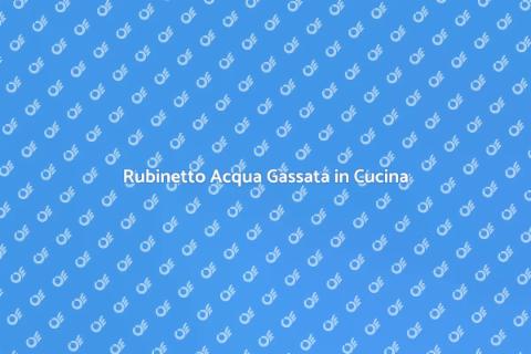 Installare Rubinetto Acqua Gassata