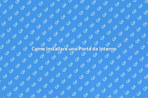 Installazione Facile di Porte Interne