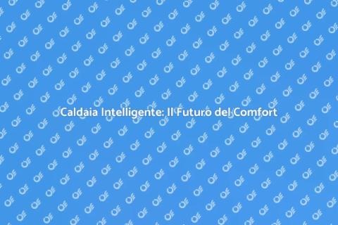 Termostato Smart per Caldaia: Comfort
