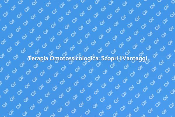 Scopri la Terapia Omotossicologica