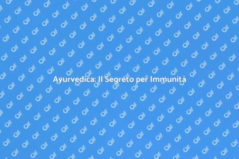 Medicina Ayurvedica e Immunità