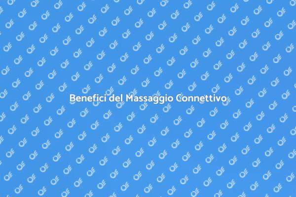 Vantaggi del Massaggio del Tessuto Connettivo