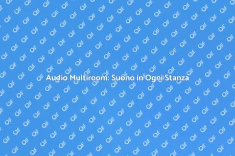 Impianto Audio Multiroom per Casa