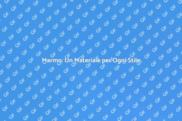 Ristrutturazione con il Marmo: Scopri Come