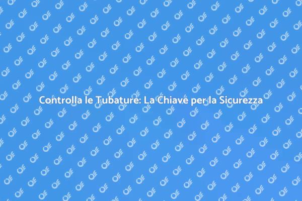 Ispezione Tubature: Fondamentale per Casa