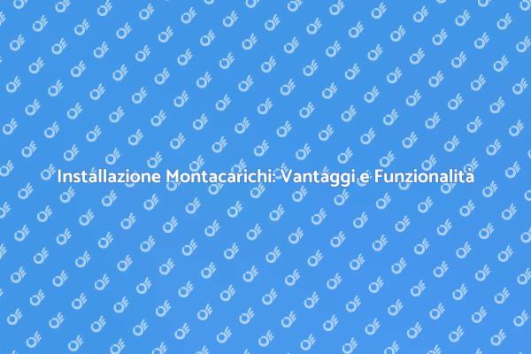 Montacarichi: Un Passo Verso il Comfort