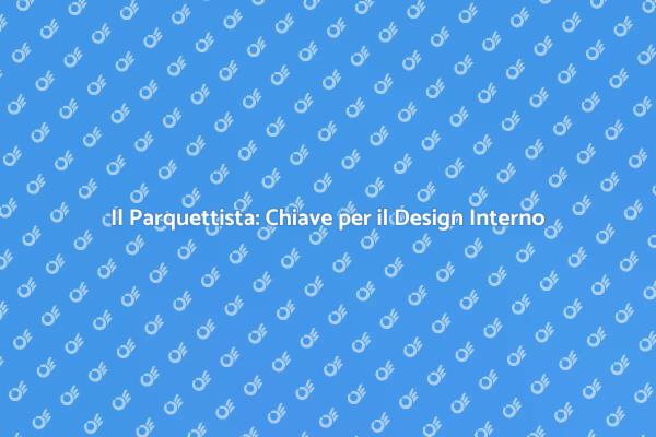 Pavimenti Eleganti: L'Arte del Parquettista