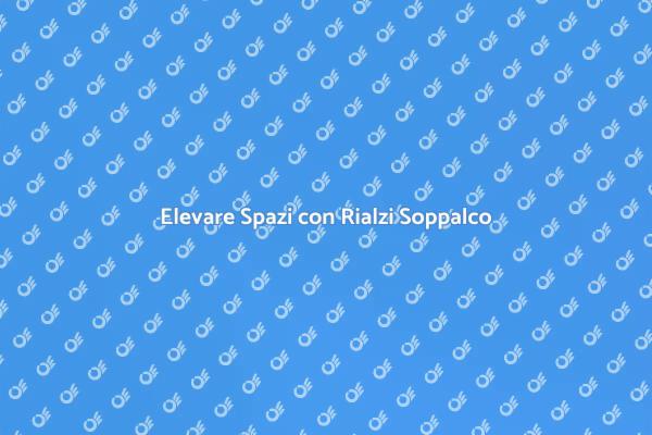 Rialzi Soppalco: Funzionalità e Design