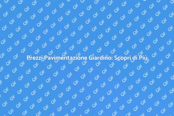 Pavimentazione Giardino: Costi e Vantaggi