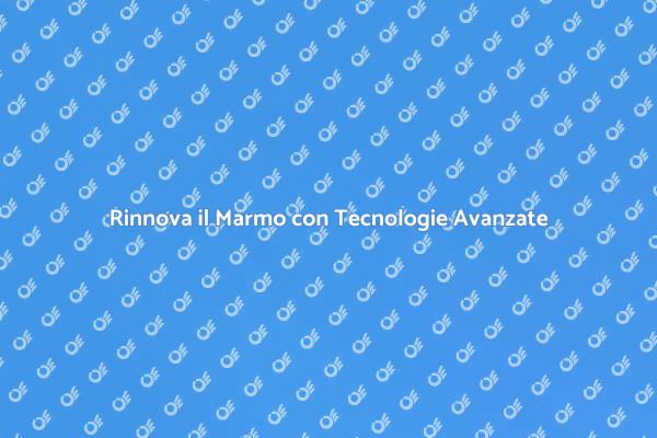 Riscopri il Marmo con Innovazione