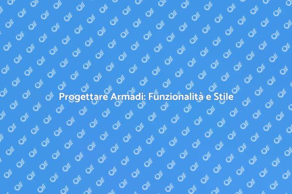 Armadi: Estetica e Funzionalità Unita