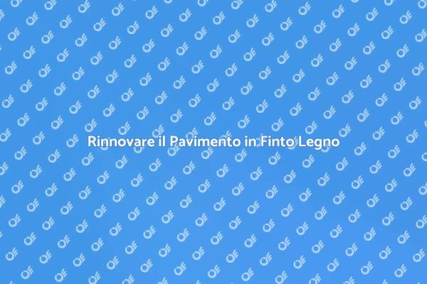 Trasforma il Tuo Spazio con Nuovi Pavimenti