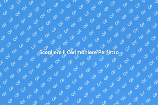 Trova il Cerimoniere Ideale per Te