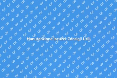 Riparazione Jacuzzi: Guida Completa