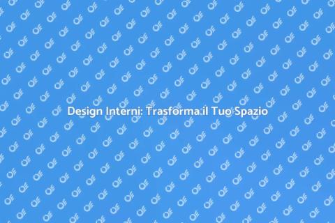 Progettazione Interni: Spazi Unici