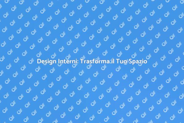 Progettazione Spazi: Personalizza il Tuo Interno